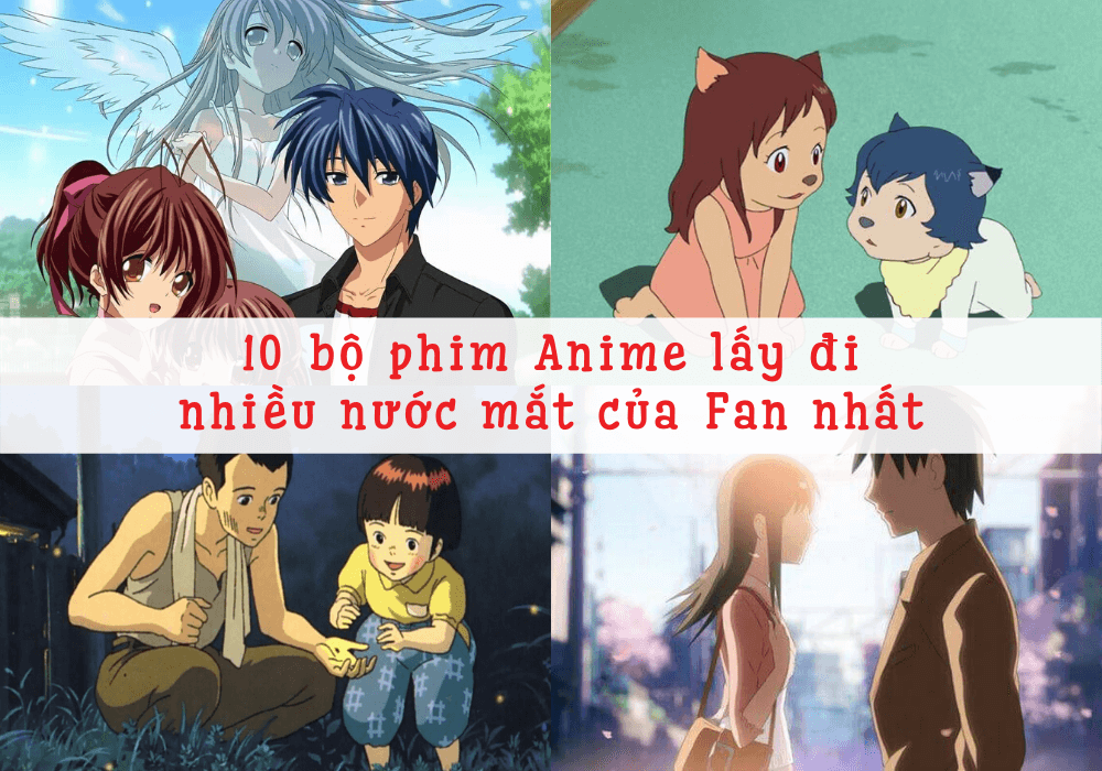 TOP 10 bộ phim Anime Nhật buồn nhất khiến bạn bật khóc - Trung tâm tiếng Nhật luyện thi JLPT