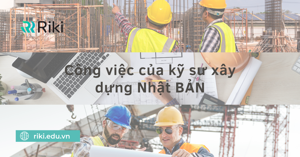 công việc của kỹ sư xây dựng Nhật