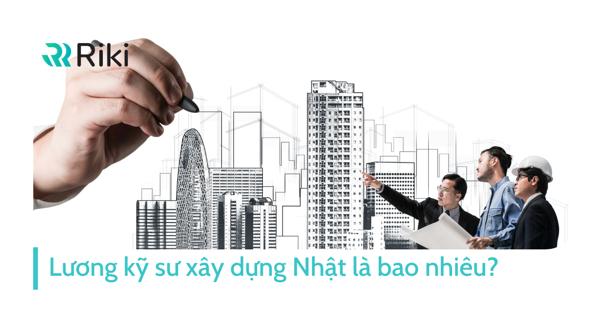 Lương kỹ sư xây dựng Nhật